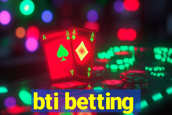 bti betting